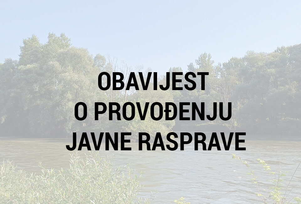 Obavijest o provođenju JAVNE RASPRAVE o Prijedlogu Plana upravljanja Regionalnim parkom Mura-Drava i pridruženim zaštićenim područjima i područjima ekološke mreže