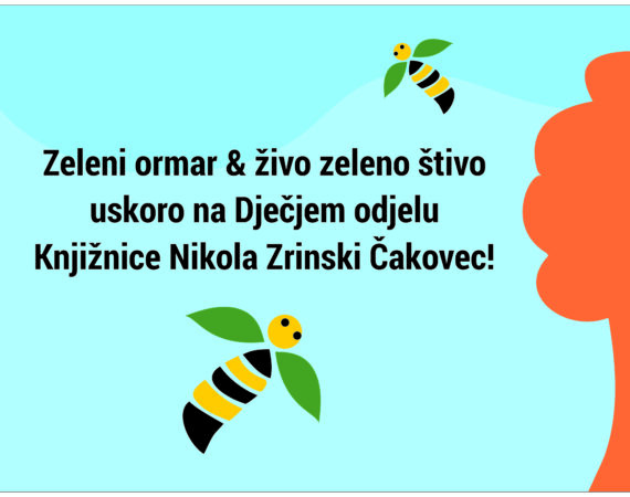BEE(A)WARE: Pozivnica – Otvorenje Zelenog ormara na Dječjem odjelu Knjižnice Nikola Zrinski Čakovec